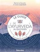Le guide de l'ayurveda au quotidien ; la mdecine de vie