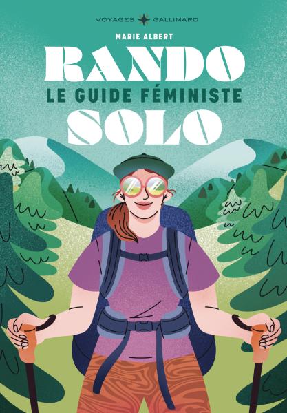 Rando solo: Le guide féministe - Editions Gallimard Voyages