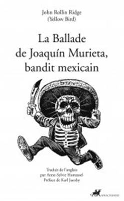 La Ballade de Joaquin Murieta,bandit mexicain Anacharsis