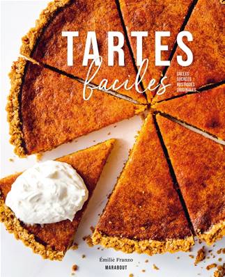 Tartes faciles, Salées - Sucrées - Rustiques - Originales