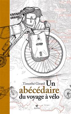 Abécédaire du voyage à vélo Timothé Girard