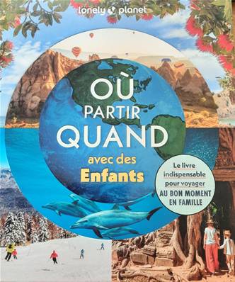 Où partir quand avec des enfants - Editions Lonely Planet