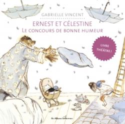 Ernest et Célestine Le livre-théâtre 	Le Concours de bonne humeur