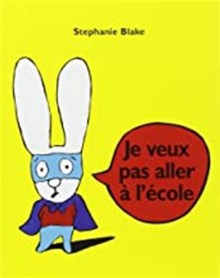 Je ne veux pas aller à l'école, de Stéphanie Blake