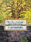 Chez les creuseurs de baobabs