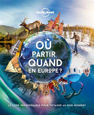 Où partir quand en Europe Lonely Planet