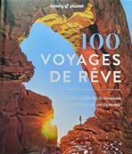 100 voyages de rêve - Editions Lonely Planet