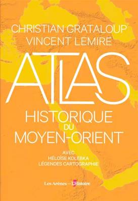 Atlas Historique Du Moyen Orient Les Arènes