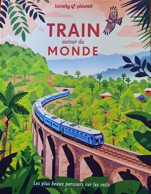 Train autour du monde - Editions Lonely Planet