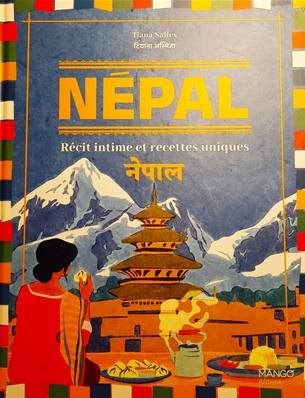 Népal: Récit intime et recettes uniques - Editions Mango