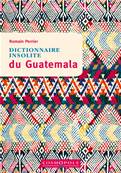 Dictionnaire insolite du Guatmala