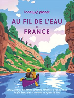 Au fil de l'eau en france - canoe, kayak , Lonely Planet
