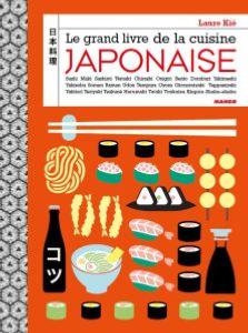 Le grand livre de la cuisine japonaise: Sushi, maki, bento, onigiri, ramen, nigiri, tataki